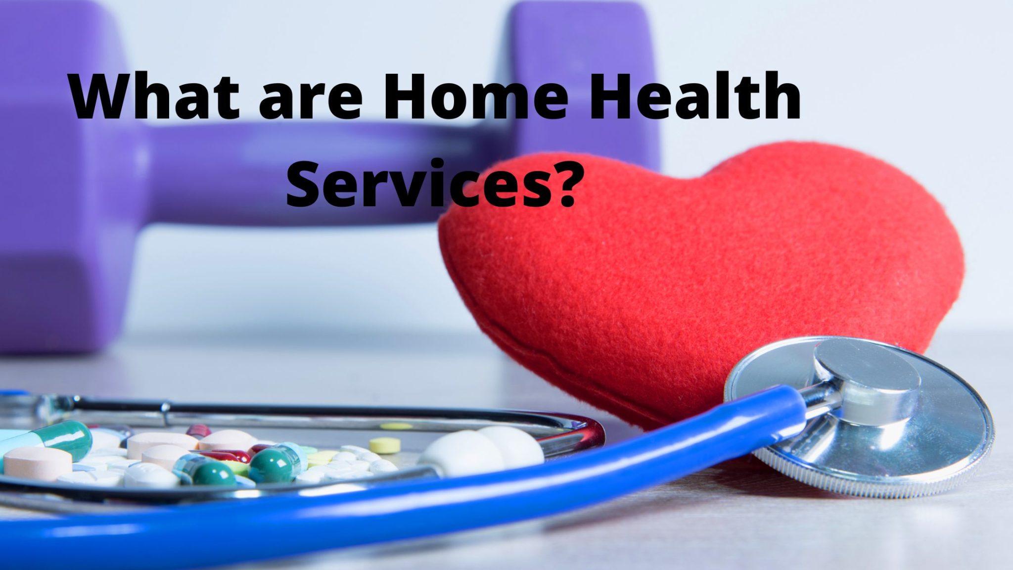 What You Need to Know About Medicare and Home Health Services for Seniors?